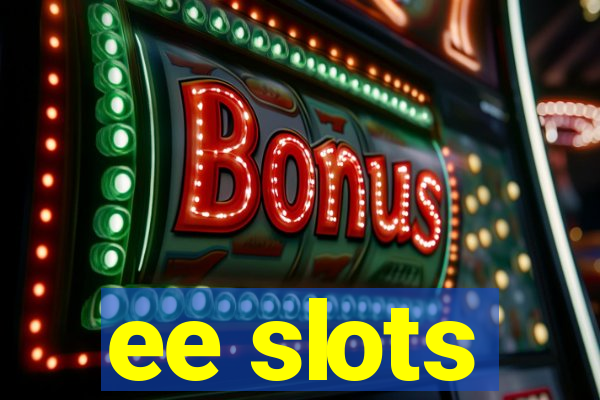 ee slots